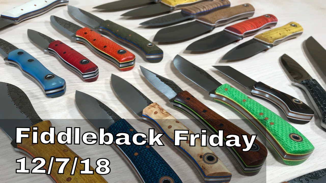 Fiddleback Friday 12/07/18 Video Overview