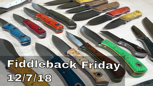 Fiddleback Friday 12/07/18 Video Overview