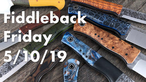 Fiddleback Friday 5/10/19 - Video Preview